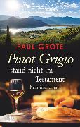 Pinot Grigio stand nicht im Testament, Kriminalroman Paul Grote, Taschenbuch