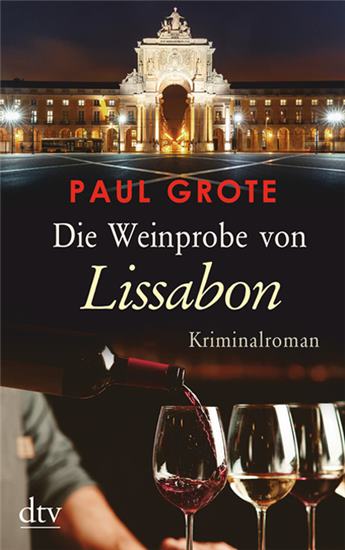 Die Weinprobe von Lissabon, Kriminalroman von Paul Grote, Taschenbuch