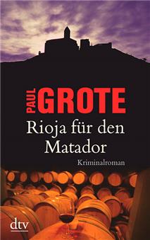 Rioja für den Matador, Kriminalroman von Paul Grote, Taschenbuch