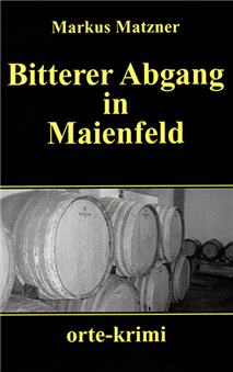 Bitterer Abgang in Maienfeld, Kriminalroman von Markus Matzner, Taschenbuch