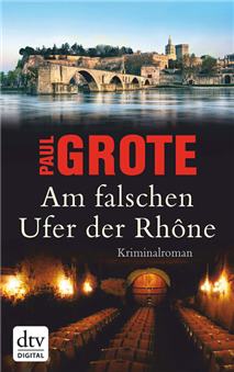 Am falschen Ufer der Rhône, Kriminalroman von Paul Grote, Taschenbuch