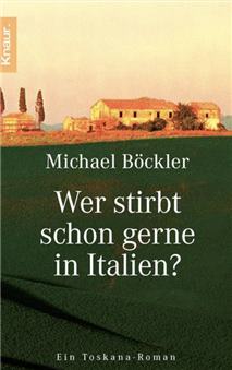 Wer stirbt schon gerne in Italien, Kriminalroman von Michael Böckler, Taschenbuch