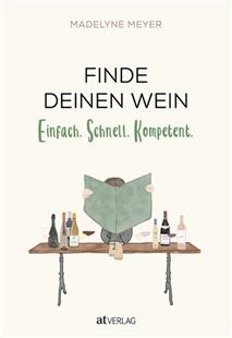 Finde deinen Wein. Einfach. Schnell. Kompetent., Madelyne Meyer, Buch