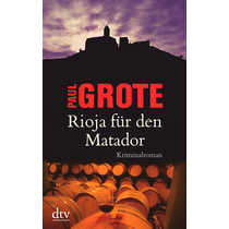 Rioja für den Matador, Kriminalroman von Paul Grote, Taschenbuch